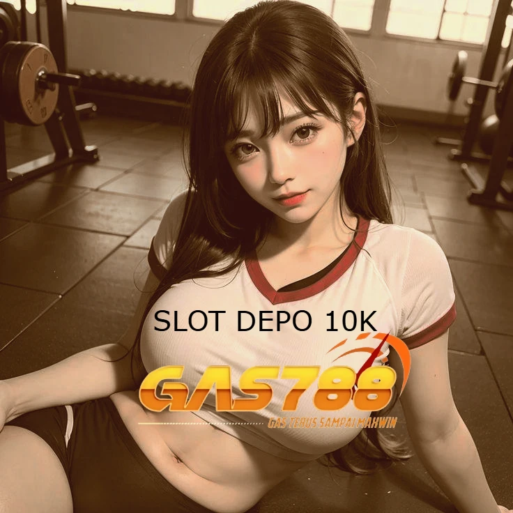 SLOT DEPO 10K